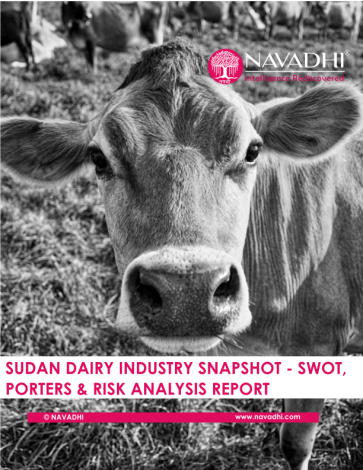 Sudan Dairy Industry Snapshot – SWOT, Porter’s and Risk Analysis Report